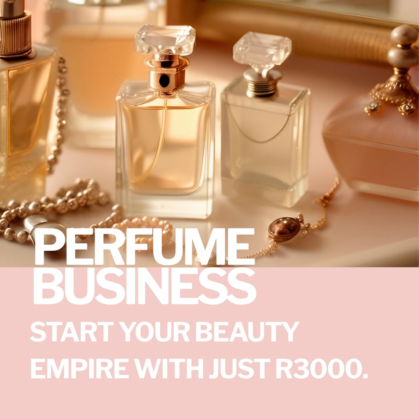 Start Your Own Dupe Perfume Business for under R3000 — E Book